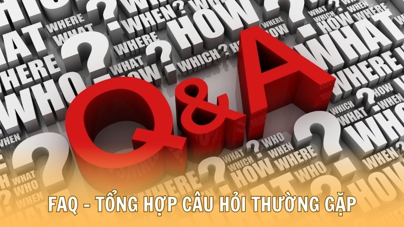 FAQ – Tổng hợp câu hỏi thường gặp về keonhacai